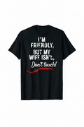 Men’s “ I’m Friendly, But My Wife Isn’t ” Blavk Graphic Tee