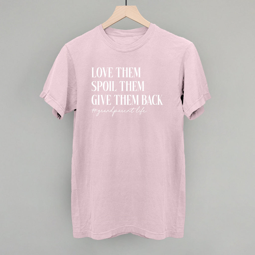 Love Them Spoil Them Give Them Back