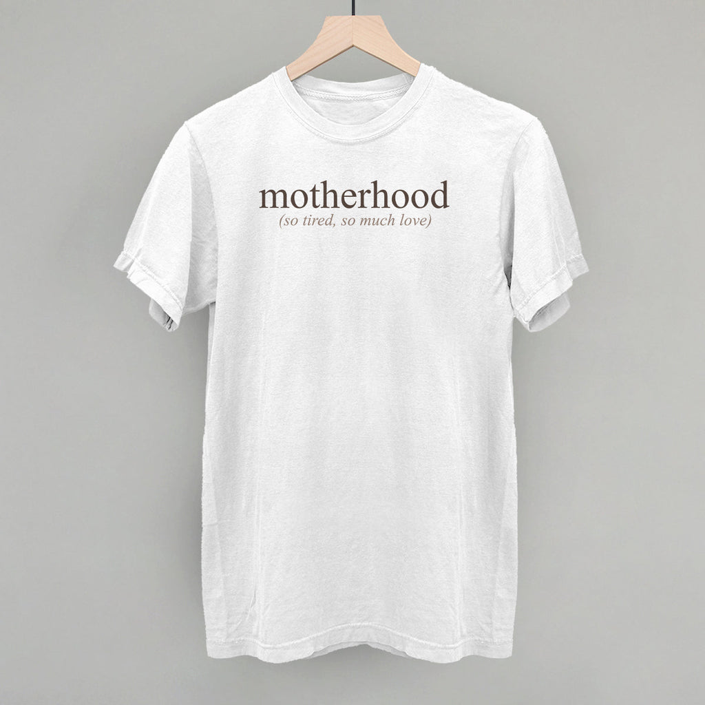 Motherhood (So Tired, So Much Love)