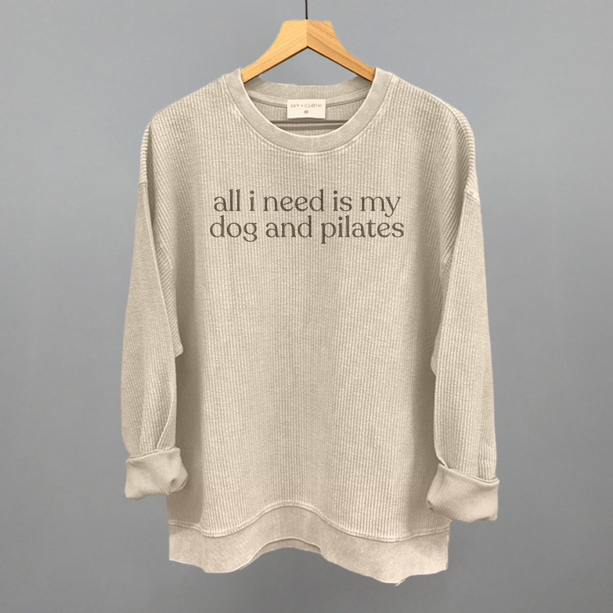 All I Need Is My Dog And Pilates