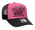 Petty, Pretty, and Probably Right Adult Otto Foam Trucker Hat